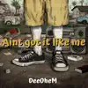 DeeOhEm - Aint got it like me - Single